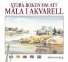 Litteratur Stora boken om att m&aring;la i akvarell